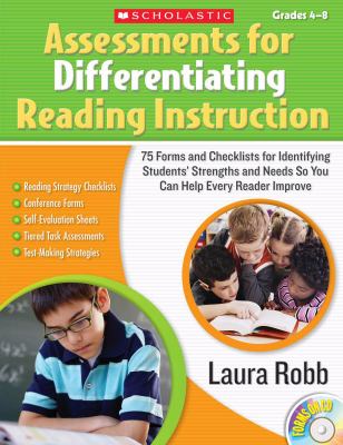 Assessments for differentiating reading instruction : 100 forms and checklists for identifying students' strengths and needs so you can help every reader grow
