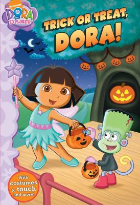 Trick or treat, Dora! : with costumes to touch and more