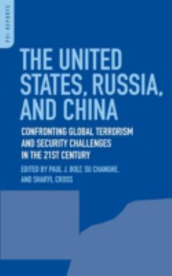 The United States, Russia, and China : confronting global terrorism and security challenges in the 21st century