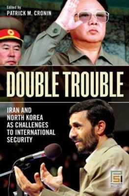 Double trouble : Iran and North Korea as challenges to international security