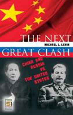 The next great clash : China and Russia vs. the United States