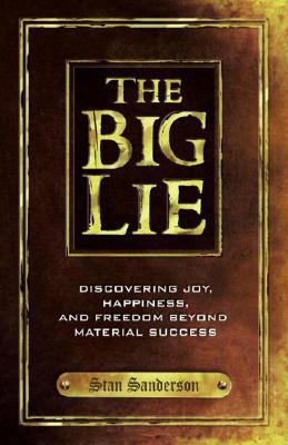 The big lie : discovering joy, happiness, and freedom beyond material success