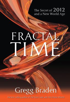 Fractal time : the secret of 2012 and a new world age