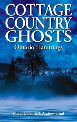 Cottage country ghosts : Ontario hauntings