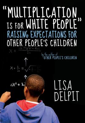 Multiplication is for white people : raising expectations for other people's children