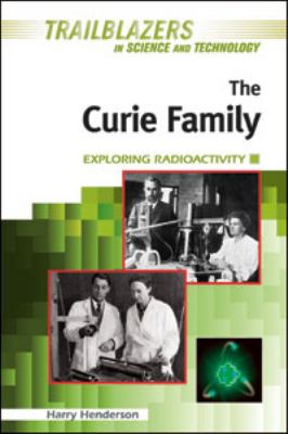 The Curie family : exploring radioactivity