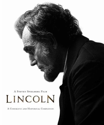 Lincoln : a cinematic and historical companion