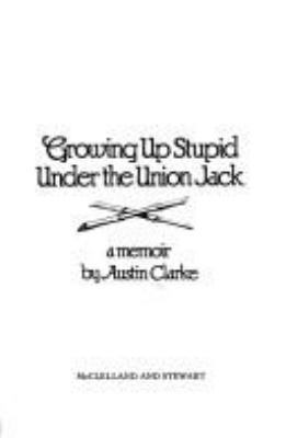 Growing up stupid under the Union Jack : a memoir