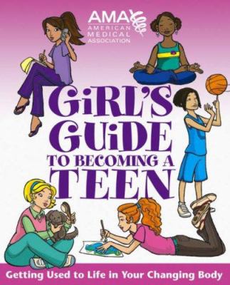American Medical Association girl's guide to becoming a teen.
