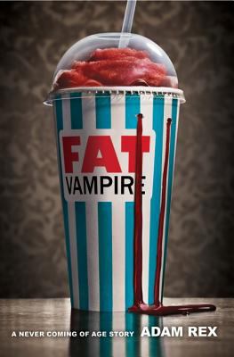 Fat vampire : a never coming of age story