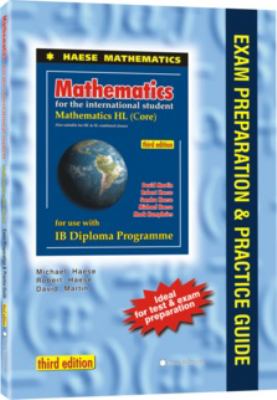 Mathematics for the international student : mathematics HL (core) for use with IB diploma programme : exam preparation & practice guide