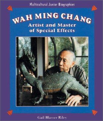 Wah Ming Chang : artist and master of special effects