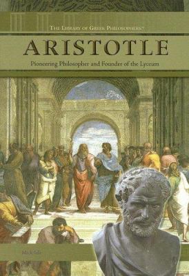 Aristotle : pioneering philosopher and founder of the Lyceum