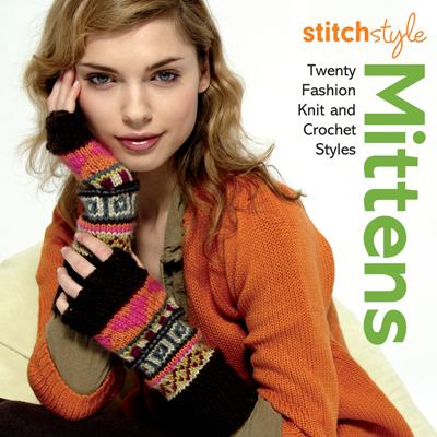 Mittens : 20 fashion knit and crochet patterns.