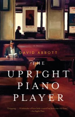 The upright piano player : a novel