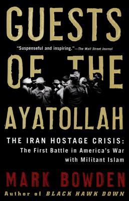 Guests of the Ayatollah : the first battle in America's war with militant Islam