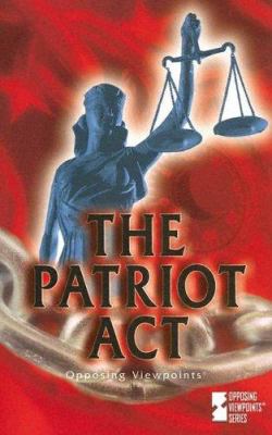The Patriot Act : opposing viewpoints
