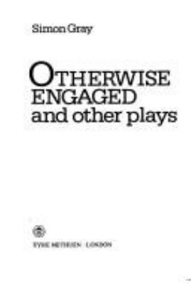 Otherwise engaged : and other plays