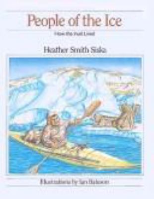 People of the ice : how the Inuit lived