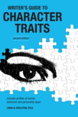 Writer's guide to character traits : includes profiles of human behaviors and personality types