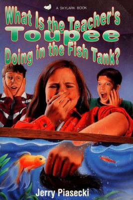 What is the teacher's toupee doing in the fish tank?