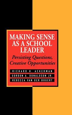 Making sense as a school leader : persisting questions, creative opportunities