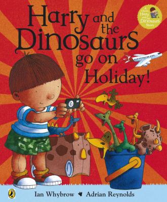 Harry and the dinosaurs go on holiday!