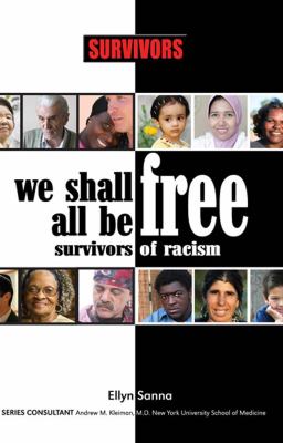We shall all be free : survivors of racism