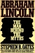 Abraham Lincoln, the man behind the myths