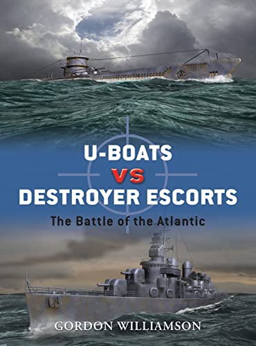 U-boats vs. destroyer escorts : the Battle of the Atlantic