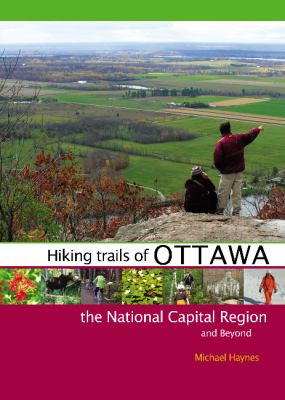 Hiking trails of the Ottawa Valley : the National Capital region and beyond