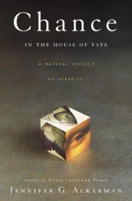 Chance in the house of fate : a natural history of heredity