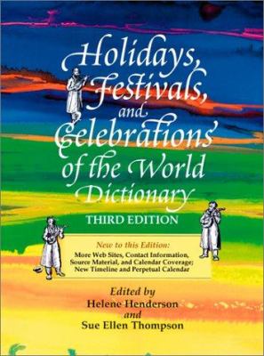 Holidays, festivals, and celebrations of the world dictionary : detailing nearly 2,500 observances from all 50 states and more than 100 nations : a compendious reference guide to popular, ethnic, religious, national, and ancient holidays ...