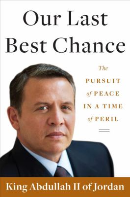 Our last best chance : the pursuit of peace in a time of peril
