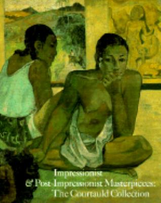 Impressionist & post-impressionist masterpieces : the Courtauld Collection