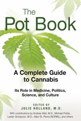 The pot book : a complete guide to cannabis : its role in medicine, politics, science, and culture