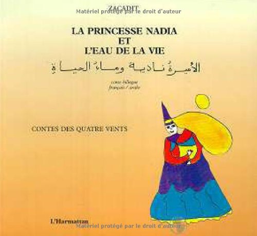 La princesse Nadia et l'eau de la vie : conte bilingue français-arabe