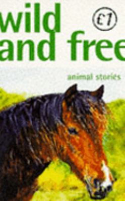 Wild and free : stories