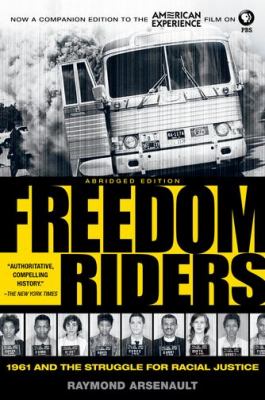 Freedom riders : 1961 and the struggle for racial justice