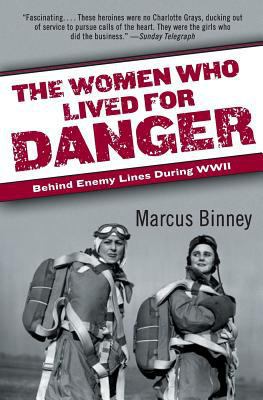 The women who lived for danger : behind enemy lines during World War II