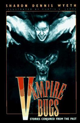 Vampire bugs : stories conjured from the past