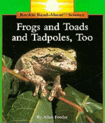 Frogs and toads and tadpoles, too