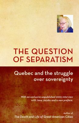 The question of separatism : Quebec and the struggle over sovereignty