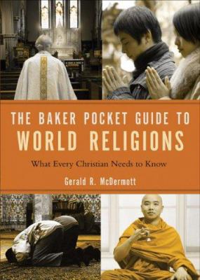 The Baker pocket guide to world religions : what every Christian needs to know