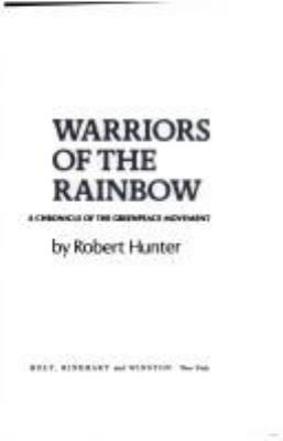 Warriors of the rainbow : a chronicle of the Greenpeace movement
