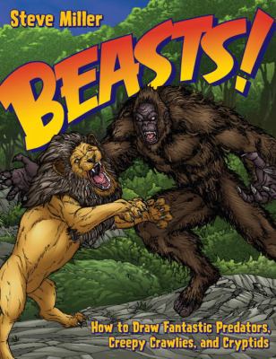 Beasts! : how to draw fantastic predators, creepy crawlies, and cryptids