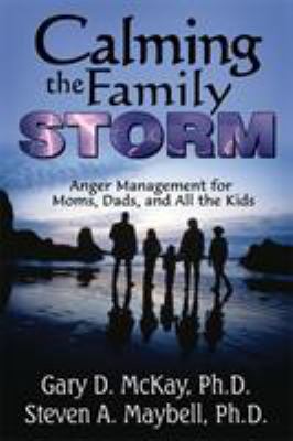 Calming the family storm : anger management for moms, dads, and all the kids