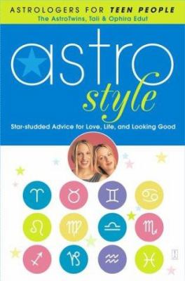 Astrostyle : star-studded advice for love, life, and looking good