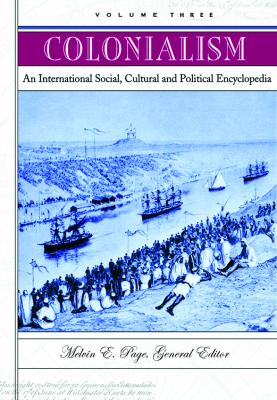 Colonialism : an international, social, cultural, and political encyclopedia