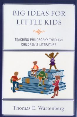 Big ideas for little kids : teaching philosophy through children's literature
